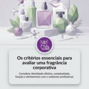Os critérios essenciais para avaliar uma fragrância corporativa