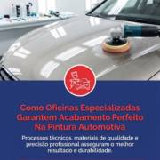 Como Oficinas Especializadas Garantem Acabamento Perfeito Na Pintura Automotiva
