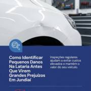 Como Identificar Pequenos Danos Na Lataria Antes Que Virem Grandes Prejuízos Em Jundiaí