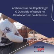Acabamentos em Itapetininga: O Que Mais Influencia no Resultado Final do Ambiente