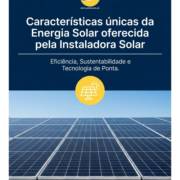 Características únicas da Energia Solar oferecida pela Instaladora Solar