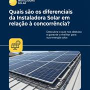 Quais são os diferenciais da Instaladora Solar em relação à concorrência?