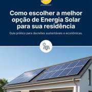 Como escolher a melhor opção de Energia Solar para sua residência