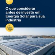O que considerar antes de investir em Energia Solar para sua indústria