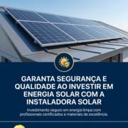 Garanta segurança e qualidade ao investir em Energia Solar com a Instaladora Solar