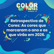 Retrospectiva de Cores: As cores que marcaram o ano e as que virão em 2026.