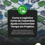 Como a Logística Certa de Caçambas Ajuda a Economizar Tempo em Projetos