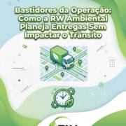 Bastidores da Operação: Como a RW Ambiental Planeja Entregas Sem Impactar o Trânsito