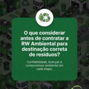 O que considerar antes de contratar a RW Ambiental para destinação correta de resíduos?