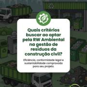 Quais critérios buscar ao optar pela RW Ambiental na gestão de resíduos da construção civil?