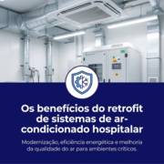Os benefícios do retrofit de sistemas de ar-condicionado hospitalar