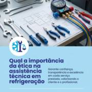 Qual a importância da ética na assistência técnica em refrigeração