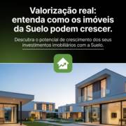 Valorização real: entenda como os imóveis da Suelo podem crescer