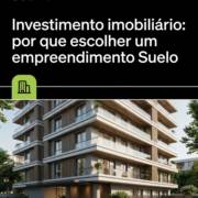 Investimento imobiliário: por que escolher um empreendimento Suelo