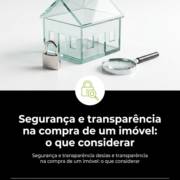 Segurança e transparência na compra de um imóvel: o que considerar