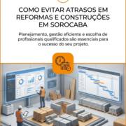 Como Evitar Atrasos Em Reformas E Construções Em Sorocaba