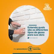 Quais são os tipos diferentes de gesso para sua obra em Foz