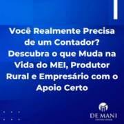 Você Realmente Precisa de um Contador? Descubra o que Muda na Vida do MEI, Produtor Rural e Empresário com o Apoio Certo