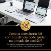 Como a consultoria RH com Excelência pode ajudar na tomada de decisão?
