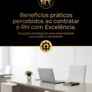 Benefícios práticos percebidos ao contratar o RH com Excelência.