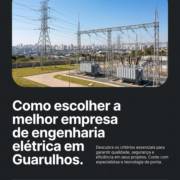 Como escolher a melhor empresa de engenharia elétrica em Guarulhos