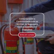 Como Garantir a Conformidade com as Normas de Segurança Contra Incêndio em Guarulhos