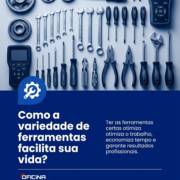 Como a variedade de ferramentas facilita sua vida?