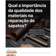 Qual a importância da qualidade dos materiais na reparação de sapatos?