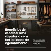 Benefícios de escolher uma sapataria com flexibilidade de agendamento