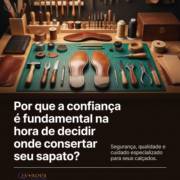 Por que a confiança é fundamental na hora de decidir onde consertar seu sapato?