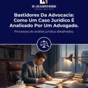 Bastidores Da Advocacia: Como Um Caso Jurídico É Analisado Por Um Advogado