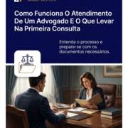 Como Funciona O Atendimento De Um Advogado E O Que Levar Na Primeira Consulta