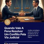Quando Vale A Pena Resolver Um Conflito Pela Via Judicial