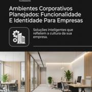 Ambientes Corporativos Planejados: Funcionalidade E Identidade Para Empresas