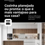 Cozinha planejada ou pronta: o que é mais vantajoso para sua casa?
