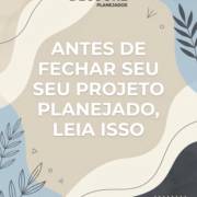 Antes De Fechar Seu Projeto Planejado, Leia Isso