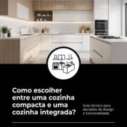 Como escolher entre uma cozinha compacta e uma cozinha integrada?