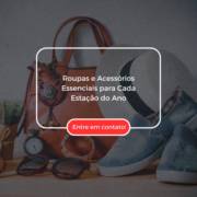 Roupas e Acessórios Essenciais para Cada Estação do Ano