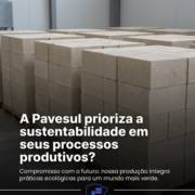 A Pavesul prioriza a sustentabilidade em seus processos produtivos?