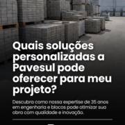 Quais soluções personalizadas a Pavesul pode oferecer para meu projeto?