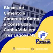Blocos de Cimento e Concretos: Como a Construção Ganha Vida em Três Lagoas MS