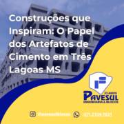 Construções que Inspiram: O Papel dos Artefatos de Cimento em Três Lagoas MS