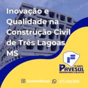 Inovação e Qualidade na Construção Civil de Três Lagoas MS