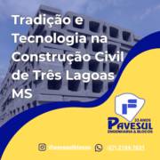 Tradição e Tecnologia na Construção Civil de Três Lagoas MS