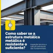 Como saber se a estrutura metálica é resistente o suficiente?