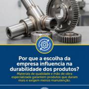 Por que a escolha da empresa influencia na durabilidade dos produtos?