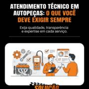 Atendimento Técnico Em Autopeças: O Que Você Deve Exigir Sempre