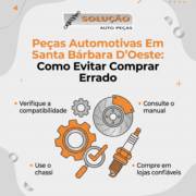 Peças Automotivas Em Santa Bárbara D'Oeste: Como Evitar Comprar Errado