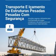 Transporte E Içamento De Estruturas Pesadas Com Segurança
