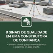 8 sinais de qualidade em uma construtora de confiança